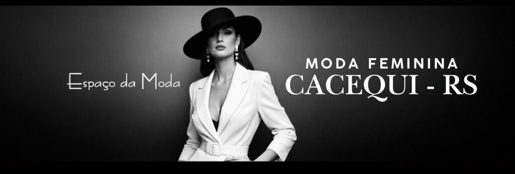 moda feminina- Cacequi - RS - espaço da moda